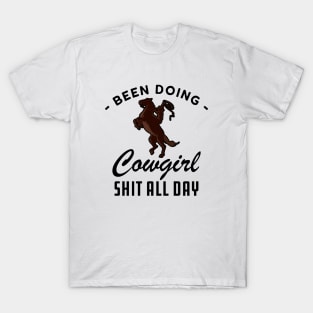 Cowgirl - Been doing cowgirl sht all day T-Shirt